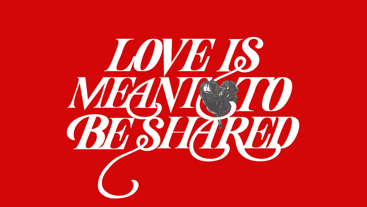 Love is Meant to be Shared